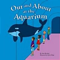 Out and about at the Aquarium (Library Binding)