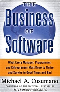 The Business of Software : What Every Manager, Programmer and Entrepreneur Must Know to Succeed in Good Times and Bad (Other Book Format)
