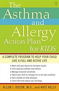 The Asthma and Allergy Action Plan for Kids : A Complete Programme to Help Your Child Live a Full and Active Life (Paperback)