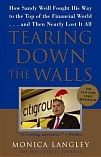 [중고] Tearing Down the Walls: How Sandy Weill Fought His Way to the Top of the Financial World...and Then Nearly Lost It All (Paperback)