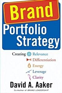 Brand Portfolio Strategy: Creating Relevance, Differentiation, Energy, Leverage, and Clarity (Hardcover)