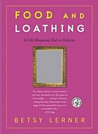 Food and Loathing: A Life Measured Out in Calories (Paperback)