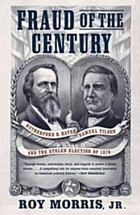 Fraud of the Century: Rutherford B. Hayes, Samuel Tilden, and the Stolen Election of 1876 (Paperback)