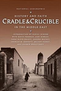 Cradle & Crucible: History and Faith in the Middle East (Paperback)