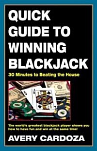 Quick Guide to Winning Blackjack, 2nd Edition: 30 Minutes to Beating the House (Paperback, 2)