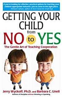 Getting Your Child from No to Yes (Paperback)