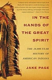 In the Hands of the Great Spirit: The 20,000-Year History of American Indians (Paperback)