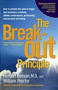 The Breakout Principle: How to Activate the Natural Trigger That Maximizes Creativity, Athletic Performance, Productivity and Personal Well-Be (Paperback)