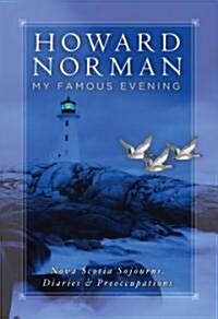 My Famous Evening: Nova Scotia Sojourns, Diaries, and Preoccupations (Hardcover)