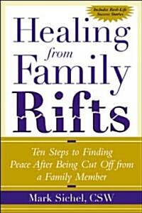 Healing from Family Rifts: Ten Steps to Finding Peace After Being Cut Off from a Family Member (Paperback)