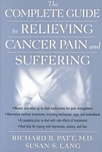 The Complete Guide to Relieving Cancer Pain and Suffering (Hardcover, Revised, Expanded)