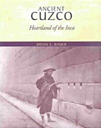 Ancient Cuzco: Heartland of the Inca (Paperback)