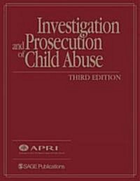 Investigation and Prosecution of Child Abuse [With CDROM] (Hardcover, 3)