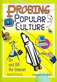 Probing Popular Culture: On and Off the Internet (Hardcover)