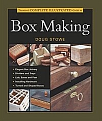 Tauntons Complete Illustrated Guide to Box Making (Paperback)
