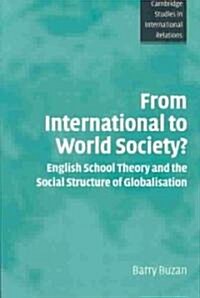 From International to World Society? : English School Theory and the Social Structure of Globalisation (Paperback)