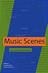 Music Scenes: Local, Translocal, and Virtual (Paperback)