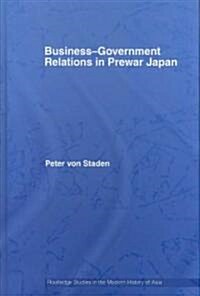 Business-Government Relations in Prewar Japan (Hardcover)