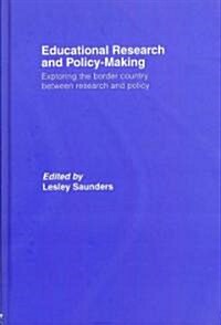 Educational Research and Policy-making : Exploring the Border Country Between Research and Policy (Hardcover)