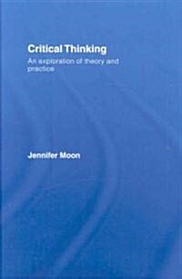 Critical Thinking : An Exploration of Theory and Practice (Hardcover)