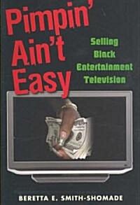 Pimpin Aint Easy : Selling Black Entertainment Television (Paperback)