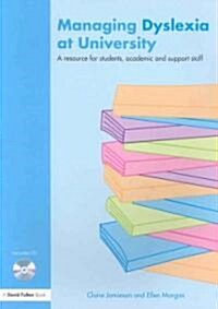 Managing Dyslexia at University : A Resource for Students, Academic and Support Staff (Paperback)