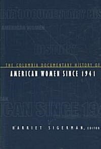 The Columbia Documentary History of American Women Since 1941 (Paperback)