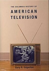 The Columbia History of American Television (Hardcover)