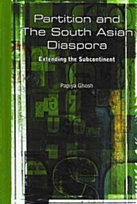 Partition and the South Asian Diaspora : Extending the Subcontinent (Hardcover)