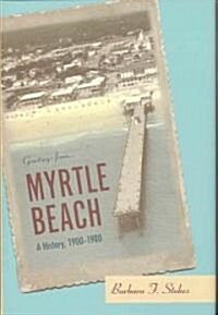 Myrtle Beach: A History, 1900--1980 (Hardcover)