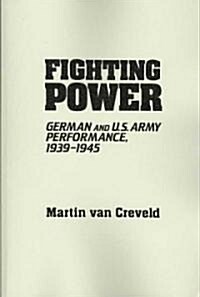Fighting Power: German and U.S. Army Performance, 1939-1945 (Paperback)