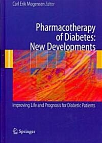 Pharmacotherapy of Diabetes: New Developments: Improving Life and Prognosis for Diabetic Patients (Hardcover)