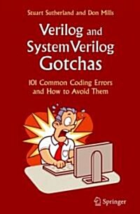 Verilog and SystemVerilog Gotchas: 101 Common Coding Errors and How to Avoid Them (Hardcover)