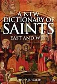 A New Dictionary of Saints: East and West (Hardcover)
