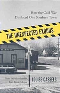 The Unexpected Exodus: How the Cold War Displaced One Southern Town (Paperback)