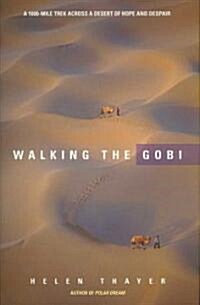 Walking the Gobi: A 1600-Mile Trek Across a Desert of Hope and Despair (Hardcover)