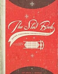 The Sled Book: Notes Concerning Winters Favorite Pastime (Hardcover)