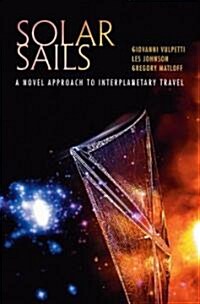 Solar Sails: A Novel Approach to Interplanetary Travel (Hardcover)