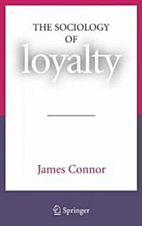 The Sociology of Loyalty (Hardcover)