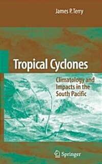 Tropical Cyclones: Climatology and Impacts in the South Pacific (Hardcover)