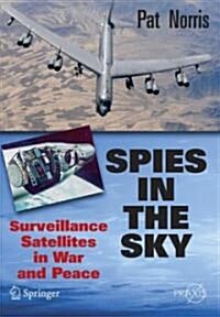 Spies in the Sky: Surveillance Satellites in War and Peace (Paperback)