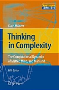Thinking in Complexity: The Computational Dynamics of Matter, Mind, and Mankind (Hardcover, 5, Revised)