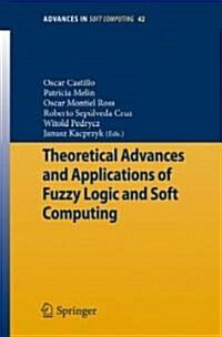Theoretical Advances and Applications of Fuzzy Logic and Soft Computing (Paperback)