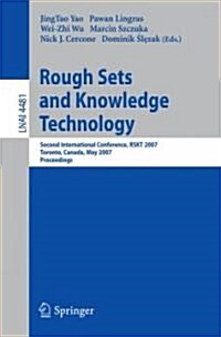 Rough Sets and Knowledge Technology: Second International Conference, RSKT 2007 Toronto, Canada, May 14-16, 2007 Proceedings (Paperback)