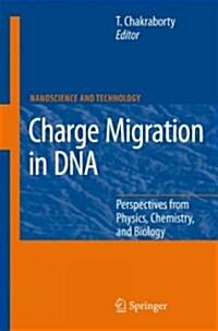 Charge Migration in DNA: Perspectives from Physics, Chemistry, and Biology (Hardcover)