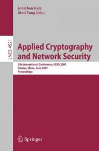 Applied cryptography and network security : 5th international conference, ACNS 2007, Zhuhai, China, June 5-8, 2007 : proceedings
