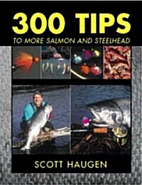 300 Tips to More Salmon & Steelhead (Paperback)