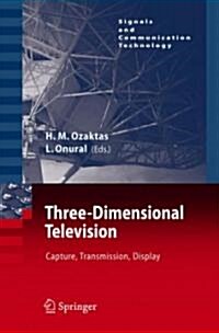 Three-Dimensional Television: Capture, Transmission, Display (Hardcover)