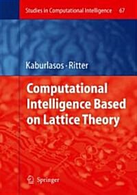 Computational Intelligence Based on Lattice Theory (Hardcover)