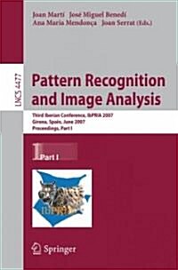 Pattern Recognition and Image Analysis: Third Iberian Conference, IbPRIA 2007 Girona, Spain, June 6-8, 2007 Proceedings, Part I (Paperback)